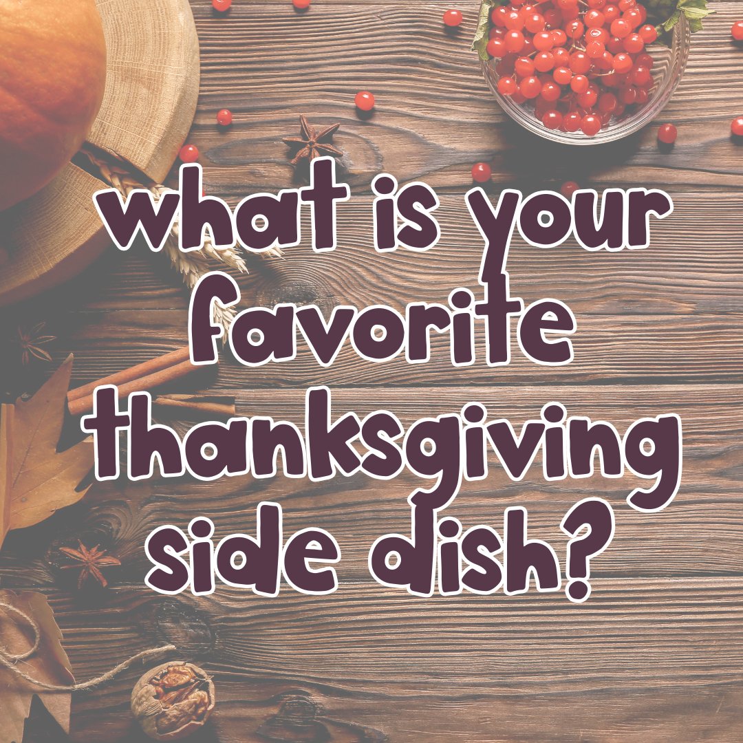 What is your favorite 🤩 thanksgiving side dish?