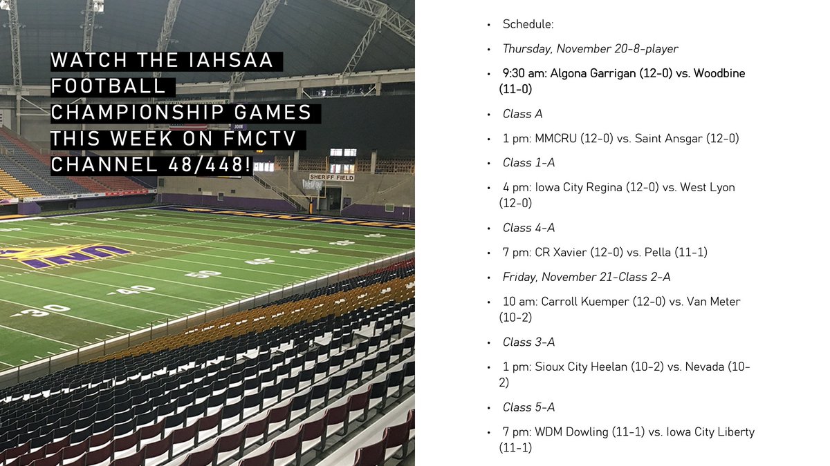 Watch FMCTV for the state football championships. The games will be broadcasted on 11, 36.11, 336 as well as our local channel 48/448. The slide below lists the schedule starting Thursday, November 20 at 9:30 am with the Woodbine Tigers taking on Gladbrook-Reinbeck.