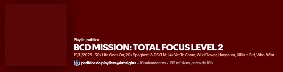 [NOVA PLAYLIST] BCD MISSION: TOTAL FOCUS LEVEL 2

30x Life Goes On;
20x Spaghetti &amp; DSYLM;
14x Yet To Come, Wild Flower, Haegeum, Killin it Girl, Who, Winter Ahead &amp; Seven;
6x Filter, 21st Century Girl, Converse High, Lonely &amp; Stop The Rain

⏰10h 39m
🔗open.spotify.com/playlist/3fPrq…
