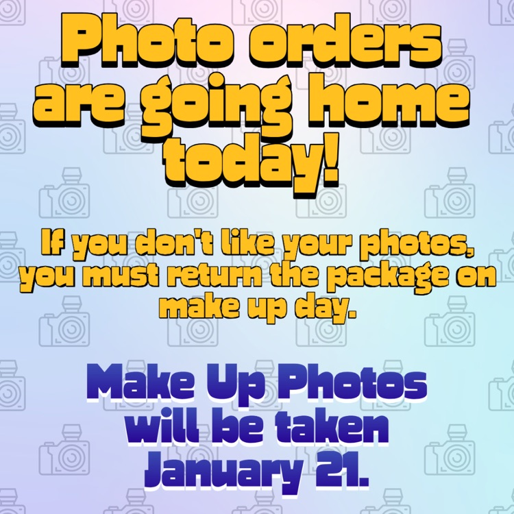 Pre-ordered photos have been delivered and are going home today. If you are not pleased with your student's photos, you will return the package to the school on January 21 to re-takes.