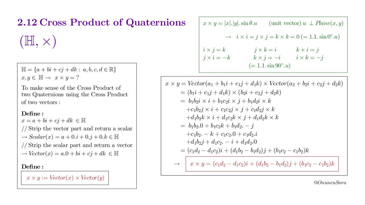 OnuncuSoru's tweet image. 2.12 Cross (Vector) Product of Quaternions
Cross Product of two Quaternions (as the Cross Product of two vectors)
#mathematics #algebra #quaternion