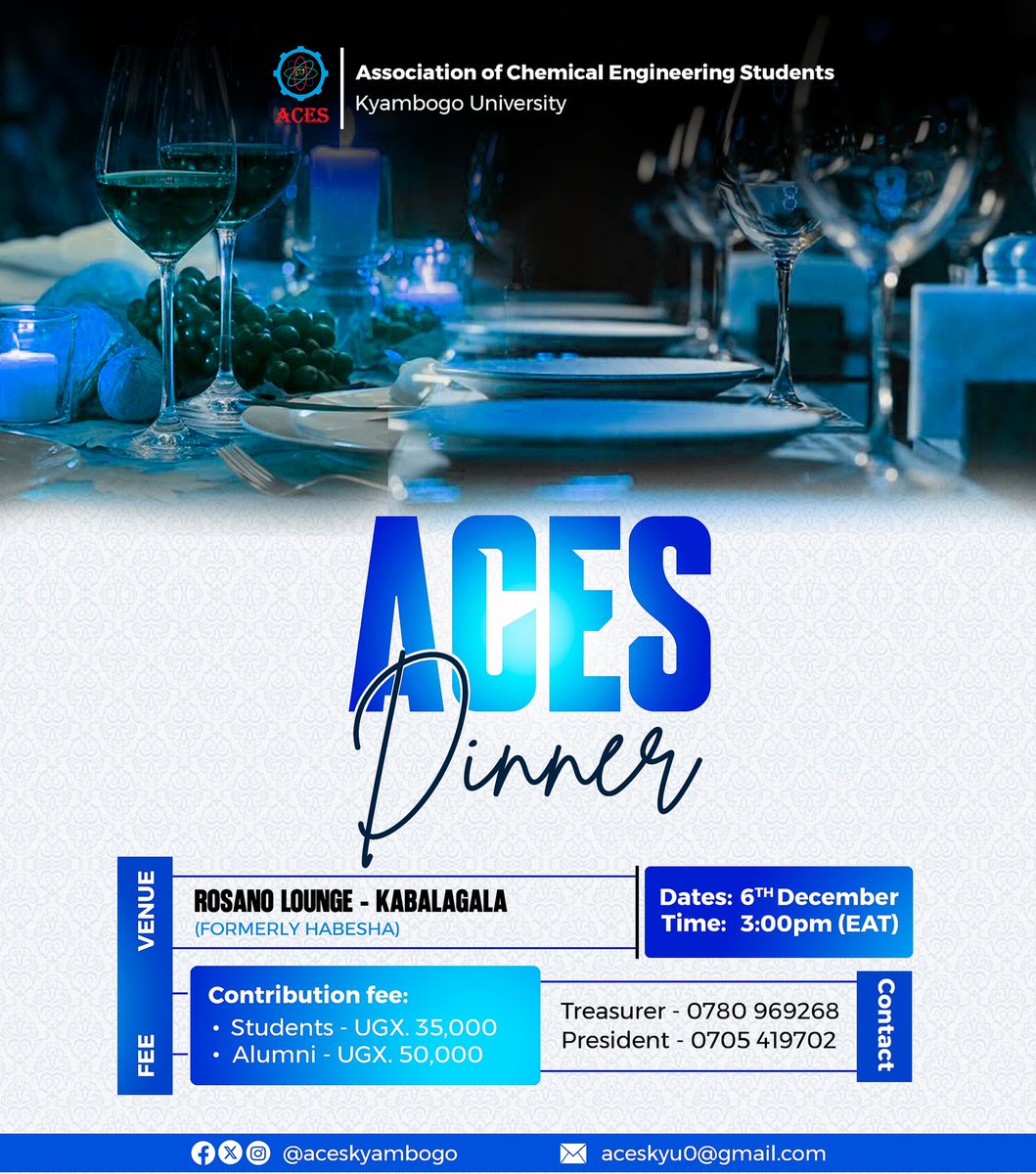 🌟 ACES Dinner | 6th Dec | 3PM
📍 Rosano Lounge, Kabalagala

💙 Students: 35k | Alumni: 50k
A night of elegance, fine dining &amp; good vibes. Don’t miss!

📞 Treasurer: 0780 969268
📞 President: 0705 419702