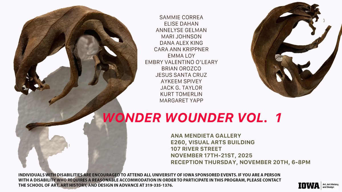 "Wonder Wounder Vol. 1," graduate group exhibition on view November 17-21 in the Ana Mendieta Gallery, E260 Visual Arts Building. Reception: November 20, 6-8pm, with guest performances starting at 6:30pm.