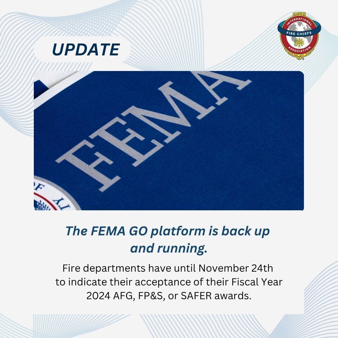 IAFC's tweet image. The FEMA GO platform [go.fema.gov] is back up and running. Fire departments have until Nov. 24th to indicate their acceptance of their Fiscal Year 2024 AFG, FP&amp;amp;S, or SAFER awards. If your department was awarded one of these awards, use the FEMA GO platform to accept.