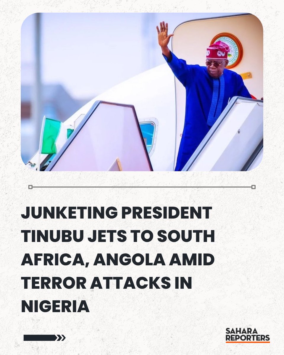 Junketing President Tinubu Jets To South Africa, Angola Amid Terror Attacks In Nigeria | Sahara Reporters    bit.ly/3XnM7Pv