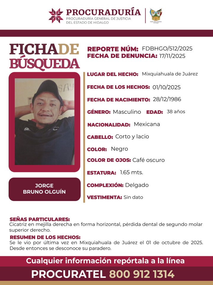 PGJE_Hidalgo's tweet image. 📌Solicitamos tu apoyo con la #DIFUSIÓN de la #FichaDeBúsqueda para localizar a JORGE BRUNO OLGUÍN. Si tienes información, comunícate ☎️ 8009121314 PROCURATEL #PGJEH. #CadaSegundoCuenta #TuAyudaCuenta.