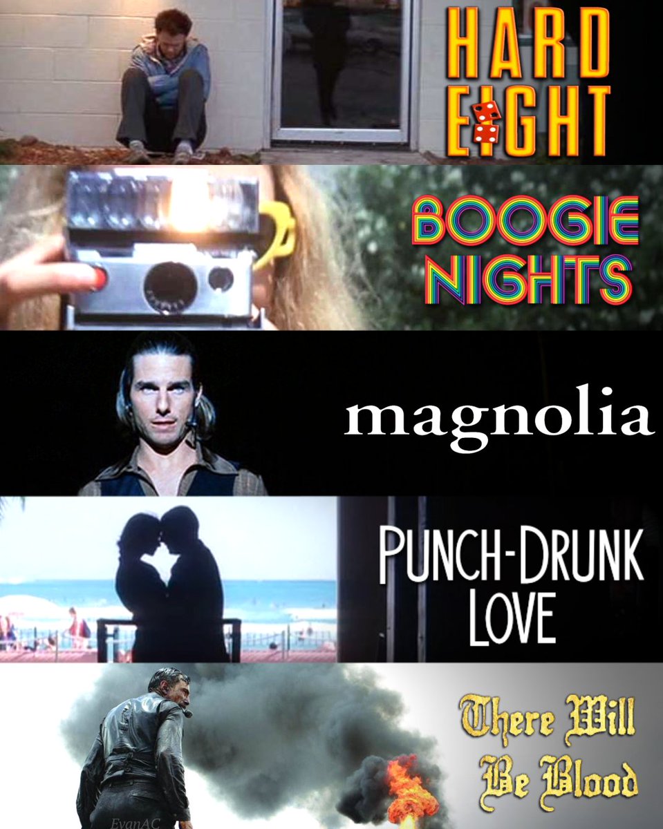 Paul Thomas Anderson's first five films.