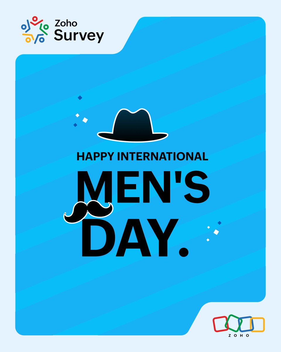 To all the fathers, sons and brothers who lead with empathy, strength and purpose,
Happy International Men's Day.

Your sacrifices and contributions have built a better world.

#InternationalMensDay #MensDay #ZohoSurvey