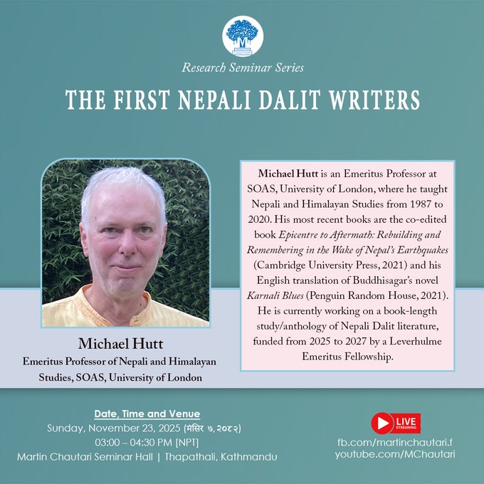 23 November 2025/७ मंसिर २०८२ (आइतबार, दिउँसो ३ बजे)
Research Seminar Series

The First Nepali Dalit Writers

Michael Hutt
Emeritus Professor of Nepali and Himalayan Studies, SOAS, University of London

Details: 
martinchautari.org.np/events/the-fir…
---