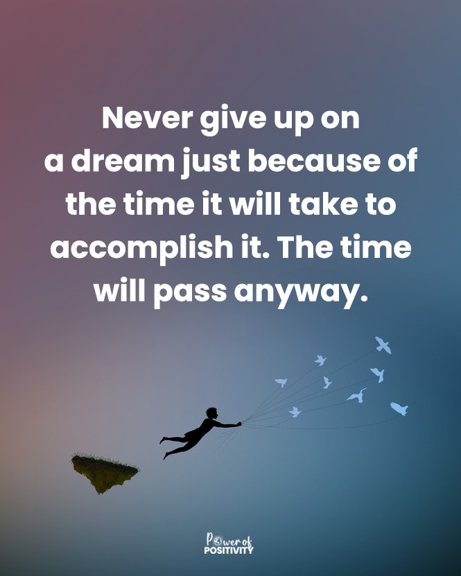 LIVEpositivity's tweet photo. Never give up on a dream just because of the time it will take to accomplish it. The time will pass anyway. ⏳🌠 https://t.co/xmtZT7ZdGr