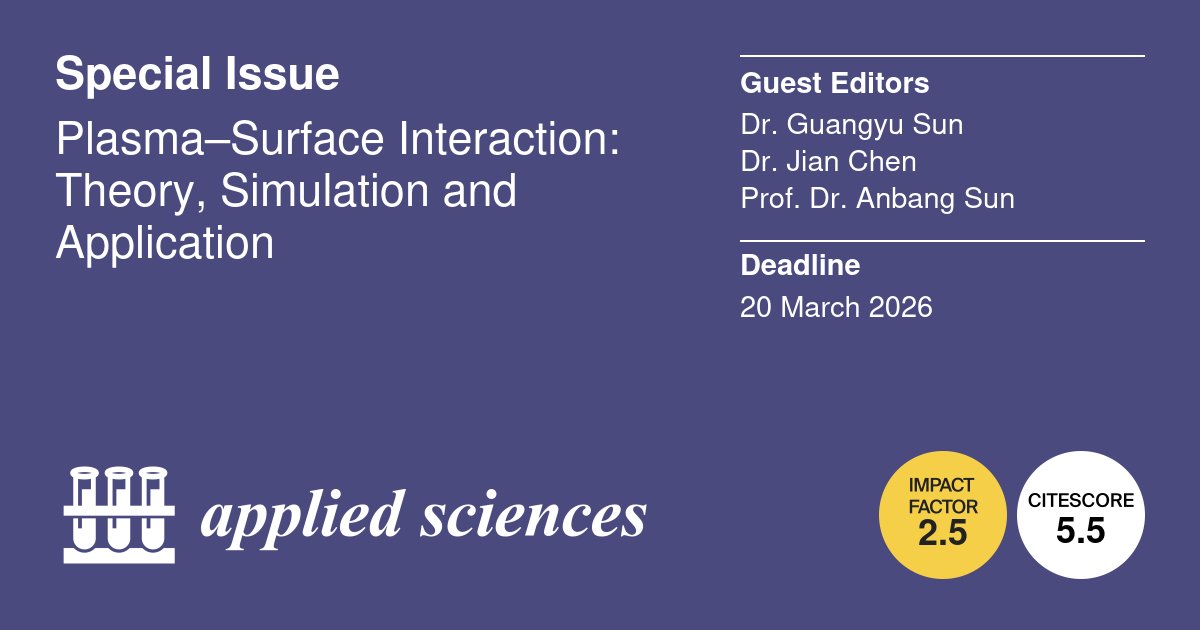 Applsci's tweet image. 📢 #SpecialIssue
Plasma–Surface Interaction: Theory, Simulation and Application
📅 20 March 2026
👨‍🔬 Guest Editors:
Dr. Guangyu Sun
from École Polytechnique Fédérale de Lausanne, Switzerland
Dr. Jian Chen
from Sun Yat-sen University, China
Prof. Dr. Anbang Sun
from Xi’an Jiaotong…