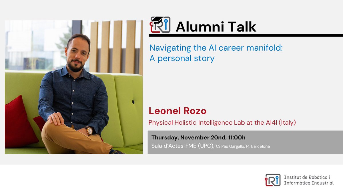 IRI_robotics's tweet image. 🚀 #AlumniTalks | TOMORROW!

🗨️ &apos;Navigating the AI career manifold: A personal story&apos;
🧑‍🏫 Leonel Rozo, Director of the Physical Holistic Intelligence Lab at the AI4I #Italy

🗓️ November 20, 11:00h
📍Sala d&apos;Actes @FME_UPC 

➕: leonelrozo.weebly.com