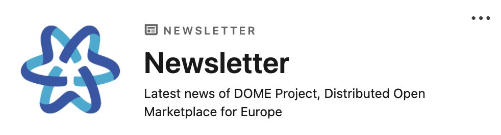 🚀 Stay in the loop with the latest from #DOMEMarketplace!
Be the first to hear about breakthrough updates, key milestones, and upcoming events from this transformative European initiative. 
📩 Subscribe to the DOME Marketplace newsletter 
 ➡️ lnkd.in/gDxeVQDq