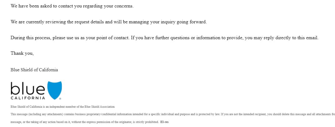 <a href="/AnthemBCBS/">Anthem Blue Cross and Blue Shield</a> <a href="/ASTRO_org/">ASTRO</a> <a href="/CMAdocs/">California Medical Association</a> <a href="/PACDoctors/">Physician Association of California</a> <a href="/toddscarbrough/">Todd Scarbrough</a> <a href="/realdocspeaks/">Real Doc Speaks</a> <a href="/DrDiGiorgio/">Anthony DiGiorgio, DO, MHA</a> <a href="/AshleySumrallMD/">Ashley Love Sumrall, MD, FACP, FASCO</a> <a href="/PresAmerMed/">Bobby Mukkamala, MD</a> <a href="/ACRORadOnc/">ACRO - American College of Radiation Oncology</a> <a href="/RadiologyACR/">American College of Radiology</a> So this is the response we get from <a href="/BlueShieldCA/">Blue Shield of CA</a>--a nameless, faceless general email address. And no phone number either. No way to ensure continuity or accountability. The tumor is growing. 

<a href="/CADMHC/">California DMHC</a>