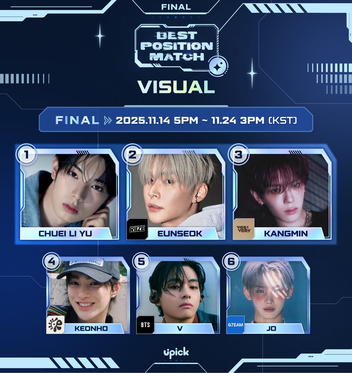 UPICK_twt's tweet image. Best #VISUAL Final
D-5 Vote in progress

🗓~ 11/24 3PM KST
🔗iii.ad/e0b982
🏆Times Square Art canvas Yeongdeungpo

🏅
①#CHUEILIYU 
②#RIIZE #EUNSEOK 
③#VERIVERY #KANGMIN 
④#CORTIS #KEONHO 
⑤#BTS #V
⑥#andTEAM #JO