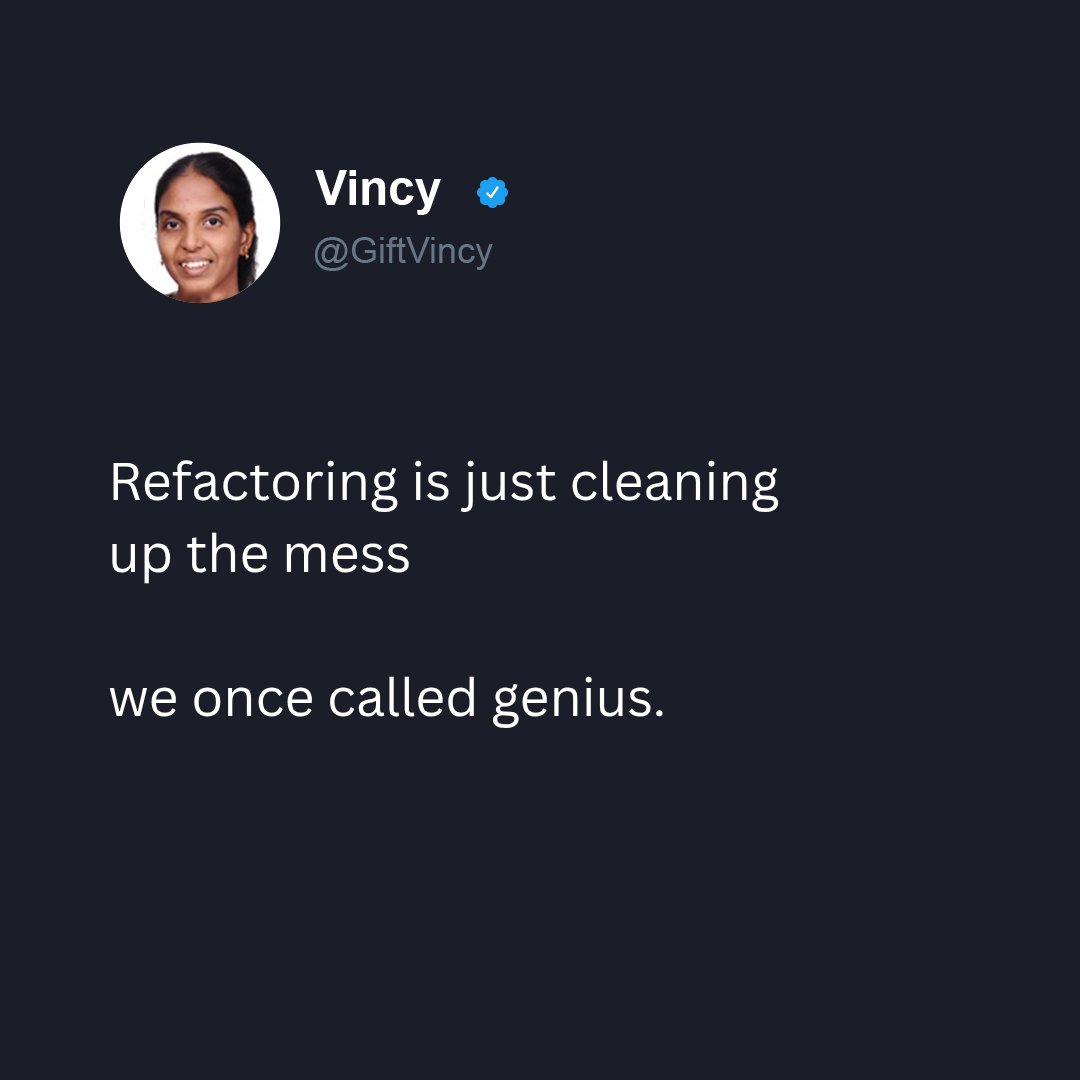 GiftVincy's tweet image. Refactoring is just cleaning up the mess we once called genius. 🤷‍♀️

Yesterday’s brilliance, today’s headache. #CodeLife #DeveloperHumor