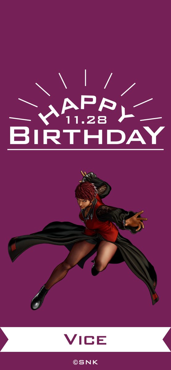 【Birthday Pick UP】
Let's celebrate the birthdays for some of SNK's characters!

Today is November 28th, VICE's birthday!
Happy Birthday, VICE!