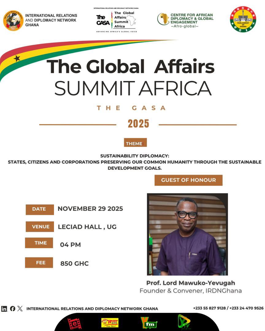 Join IRDNGhana on Saturday, 29 November for The Global Affairs Summit Africa (The GASA).
The GASA is brought to you by the International Relations and Diplomacy Network in partnership with the Parliament of Ghana and the Centre for African Diplomacy and Global Engagement.