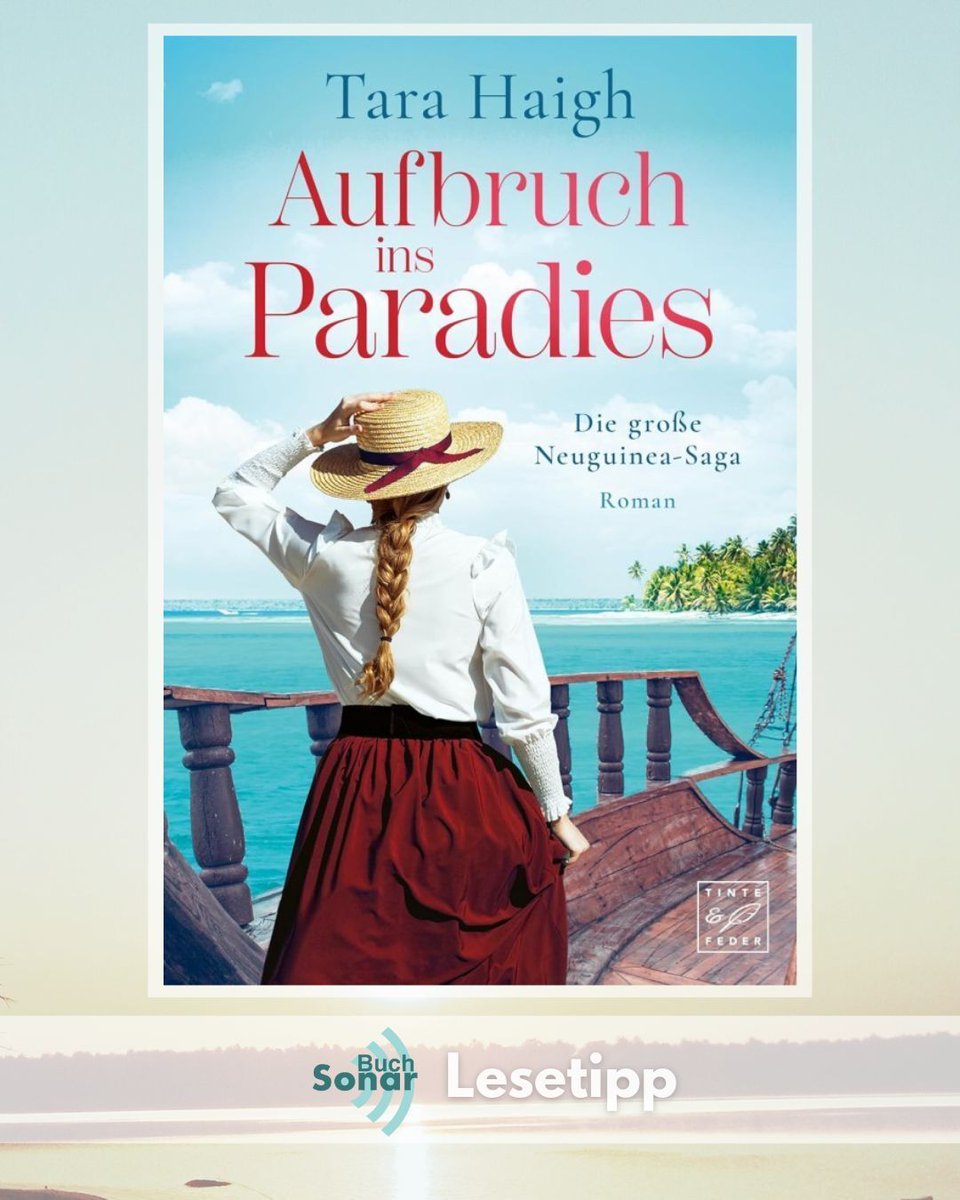 „Aufbruch ins Paradies“ von Tara Haigh - der Auftakt zur großen Neuguinea-Saga voller Fernweh, Romantik und Spannung - buff.ly/flHamFq