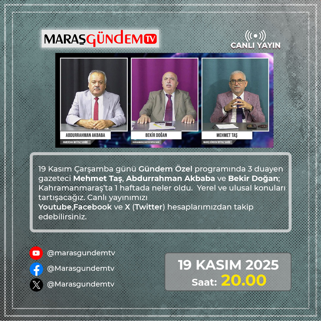 🎙 Gündem Özel
📅 19 Kasım 2025 – Çarşamba
🕗 Saat 20.00
Bu hafta 3 duayen gazeteci olarak Mehmet Taş, Abdurrahman Akbaba ve Bekir Doğan ile Kahramanmaraş’ta son bir haftada yaşanan gelişmeleri değerlendiriyoruz.
Yerel ve ulusal gündemin nabzını tutacağımız canlı yayını YouTube,