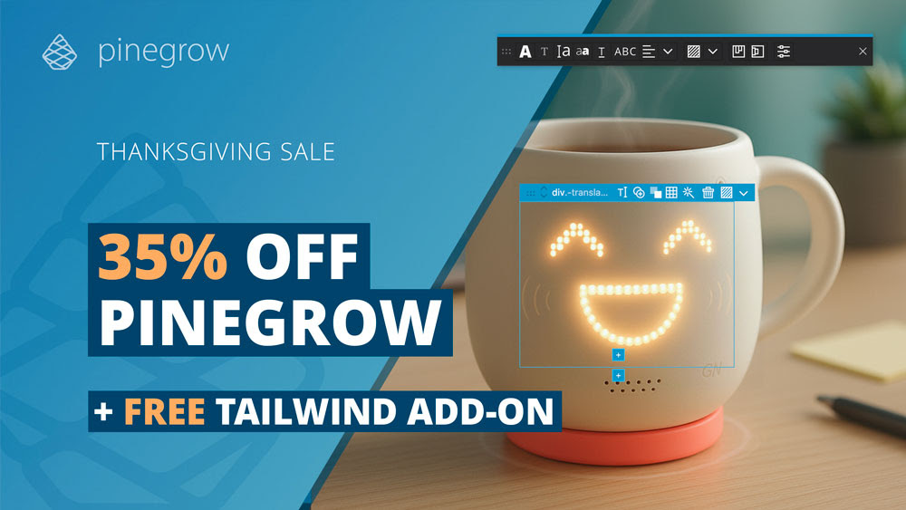 pinegrow's tweet image. THANKSGIVING SALE: Save 35% on Pinegrow Web Editor plus get free Tailwind Visual Editor add-on. Create WordPress themes and static sites with visual design tools. pinegrow.com/#buy #WebDevelopment #WordPress #TailwindCSS #BlackFriday #WebDesign #Sale