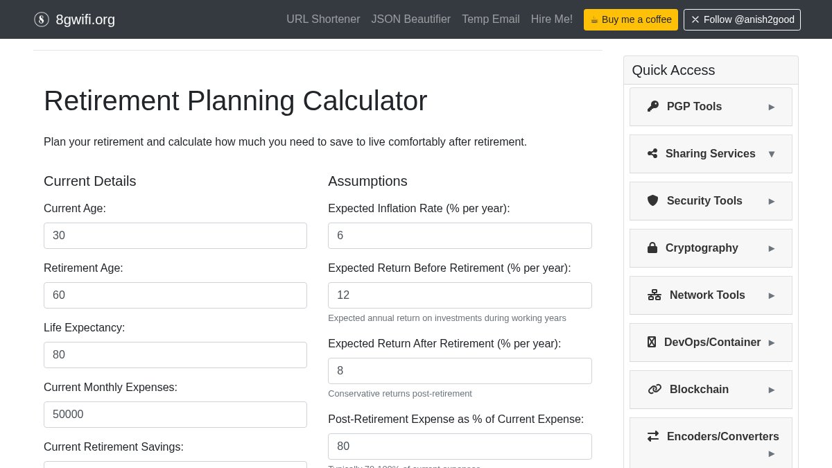 anish2good's tweet image. Plan your financial future with our free Retirement Planning Calculator! 🧮 Calculate your savings needs by factoring in inflation, life expectancy, and more. Start planning today: 8gwifi.org/retirement-cal… #DevTools #OpenSource #SRE