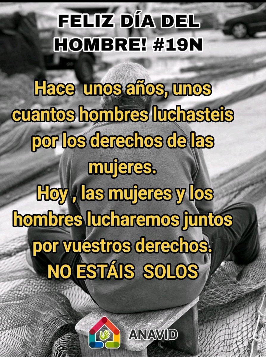 Asoc__Anavid's tweet image. #19N Feliz día del hombre a todos los que seguís en pie, con la fuerza del que lucha y la sensibilidad del que ama.

Hace tiempo, un hombre mayor nos comentó esta maravillosa frase: 

&quot;Hace unos años, unos cuantos hombres luchamos por los derechos de las mujeres.
Ahora, os toca a…
