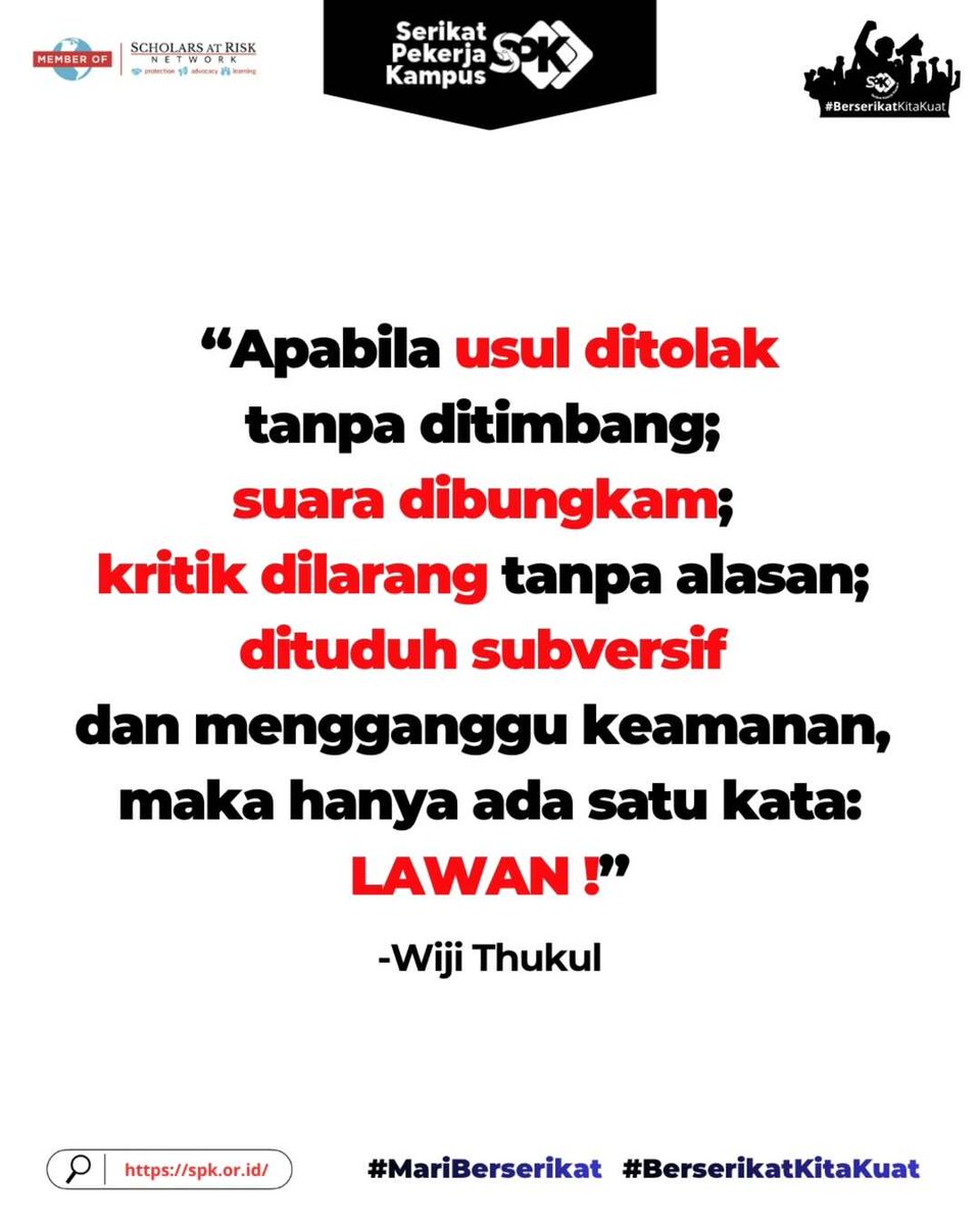 "Apabila usul ditolak tanpa ditimbang, suara dibungkam, kritik dilarang tanpa alasan, dituduh subversif dan mengganggu keamanan, maka hanya ada satu kata: Lawan!" - Wiji Thukul