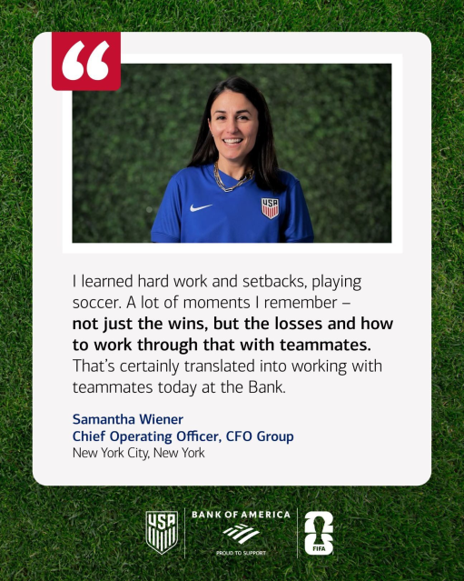 With the <a href="/FIFAWorldCup/">FIFA World Cup</a> just around the corner, <a href="/BankofAmerica/">Bank of America</a> is spotlighting how the sport continues to impact teammates like Samantha Wiener. Love seeing the skills she developed on the field show up in her role as a leader today.