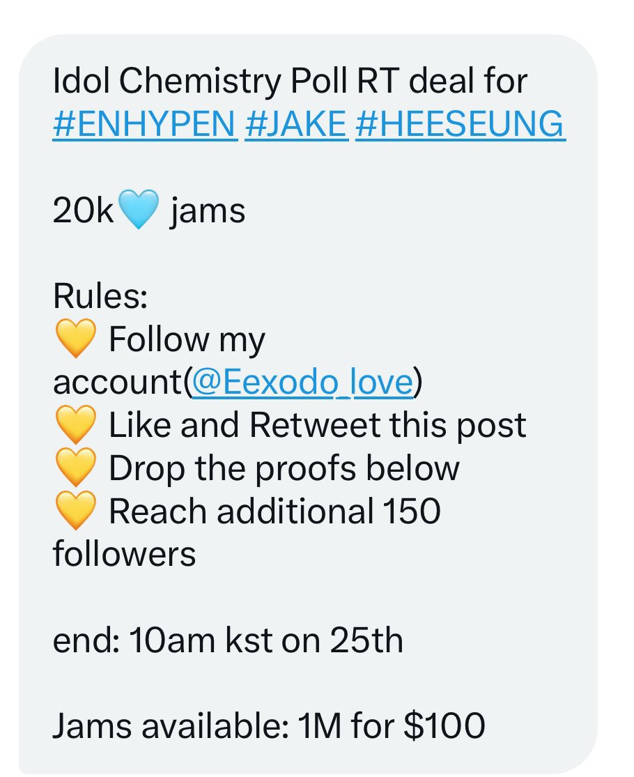 Idol Chemistry Poll RT deal for #ENHYPEN #JAKE #HEESEUNG

20k🩵 jams

Rules: 
💛 Follow my account(<a href="/Eexodo_love/">EEXODO_VOTES💛</a>)
💛 Like and Retweet this post
💛 Drop the proofs below
💛 Reach additional 150 followers
 
end: 10am kst on 25th

Jams available: 1M for $100