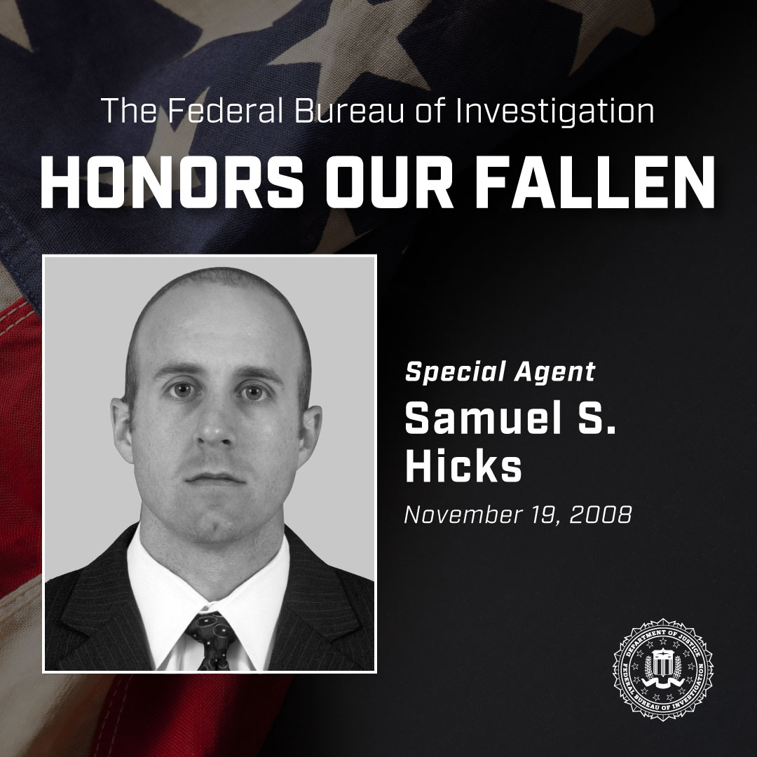 FBI's tweet image. The FBI Wall of Honor remembers Special Agent Samuel S. Hicks, who was killed on November 19, 2008, while executing a federal arrest warrant near Pittsburgh, Pennsylvania. Read more: fbi.gov/history/wall-o…