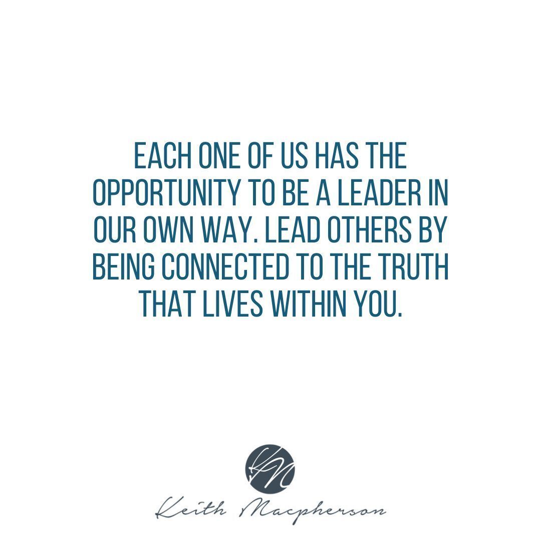 keithmmac's tweet image. Each one of us has the opportunity to be a leader in our own way. Lead others by being connected to the truth that lives within you. #LeadByExample #Faith #MindsetShift #InnerPower