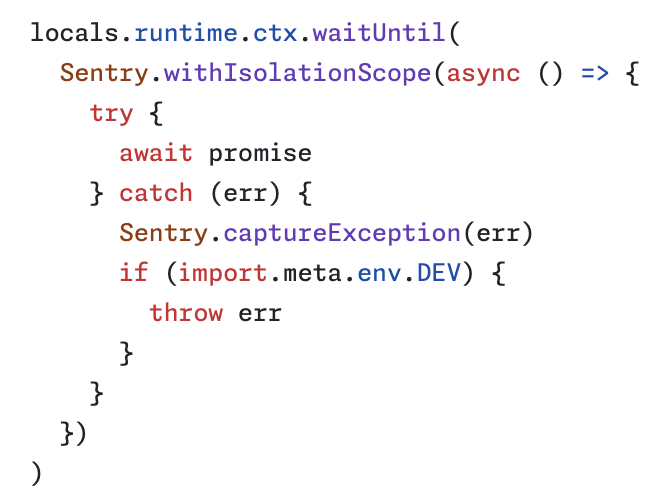 At long last, I figured out how to capture exceptions inside waitUntil with <a href="/Sentry/">Sentry</a> \o/