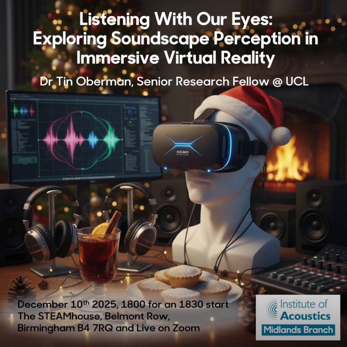 Midlands Branch Christmas Lecture – You’re Invited! 🎄✨

Ever wondered how what we see changes what we hear? Join us for a fascinating (and festive!) deep dive into immersive virtual reality and soundscape perception with researcher, urban planner, architect and musician Tin,