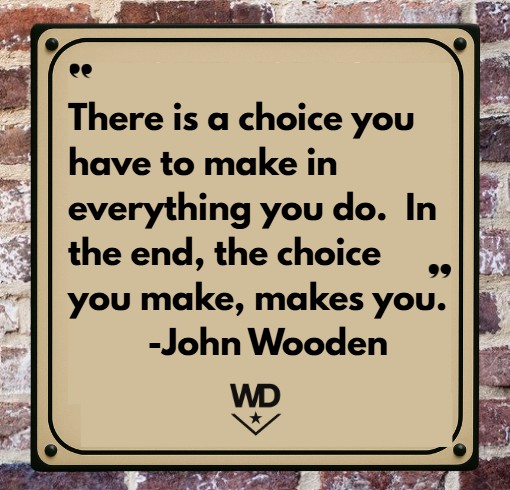 Players want big moments to define them. 
That’s not how it works. 
It’s the small choices.    
In the end, those choices add up—and they build who you are as a player and as a person. 
The choices you make end up making you.