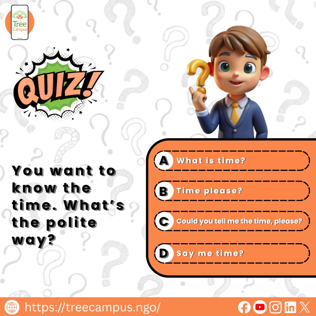 Treecampus1's tweet image. ⏰ English Quiz Time! | Polite Way to Ask for the Time
Do you know the correct and polite way to ask someone for the time? 🤔

📲 Download the Treecampus App now — Start learning FREE!
👉 treecampus.ngo
👉 play.google.com/store/apps/det…

#Treecampus #EnglishQuiz