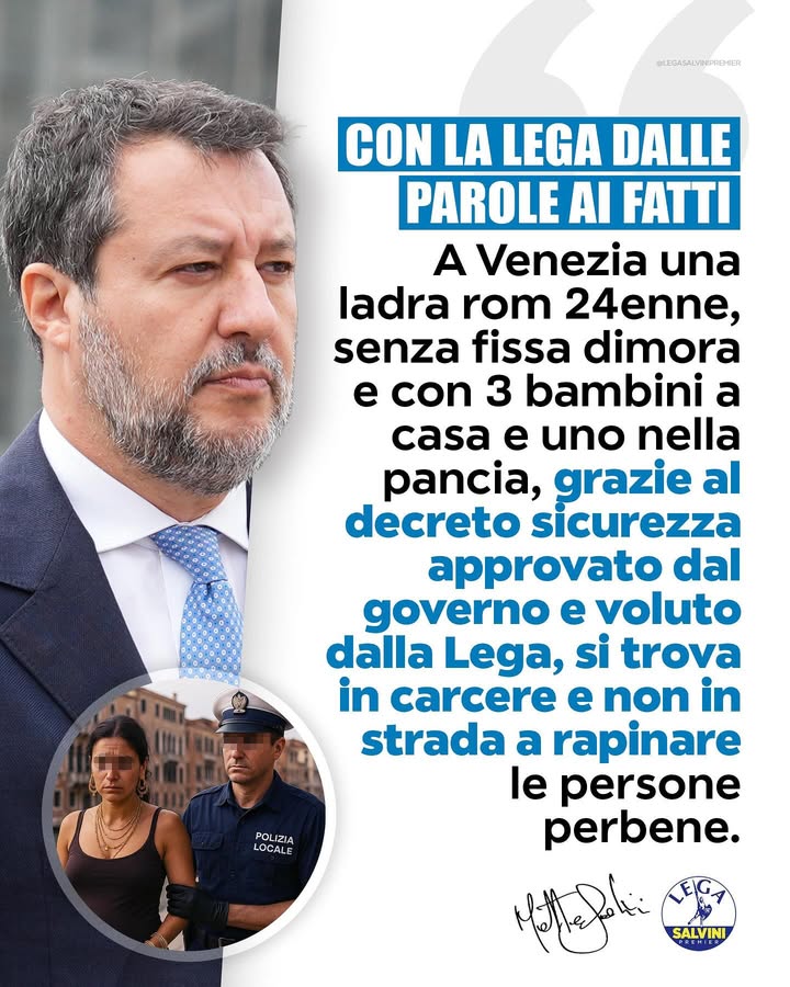 LegaSalvini's tweet image. 🔵 Matteo Salvini: “A Venezia una ladra rom 24enne, senza fissa dimora e con 3 bambini a casa e uno nella pancia, grazie al decreto sicurezza approvato dal governo e voluto dalla Lega, si trova in carcere e non in strada a rapinare le persone… facebook.com/50315025116667…