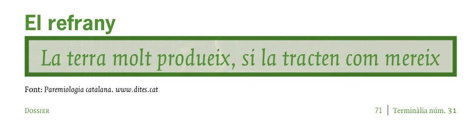 “La terra molt produeix, si la tracten com mereix”
El refrany triat per <a href="/vpamies/">Vpamies_1-Oct</a> per al núm. 31 de Terminàlia, amb un dossier sobre la transició climàtica i la terminologia:
revistes.iec.cat/index.php/Term…
