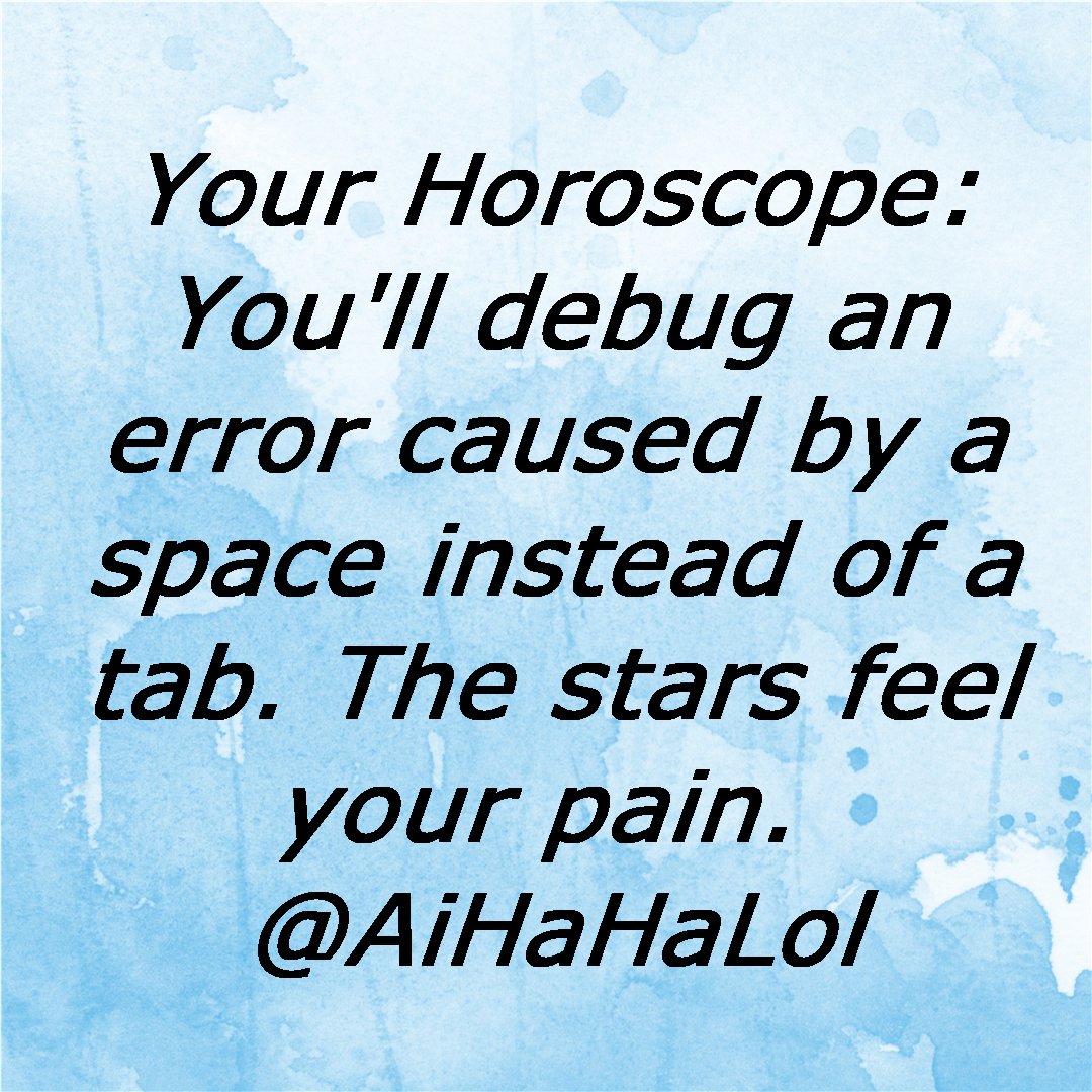 AiHaHaLol's tweet image. Today’s Stars: You’ll debug an error caused by a space instead of a tab. Turns out, even the cosmos isn’t precise all the time! 👨‍💻✨ 

#AiHaHaLol  #entityframework  #dotnethumor  #microsoft  #aijokes  #programmerjokes  #developerlife  #programmermemes