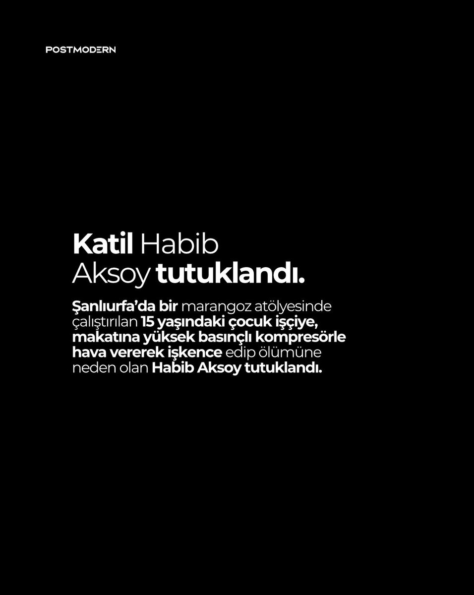 TUTUKLANDI • Şanlıurfa’da bir marangoz atölyesinde çalıştırılan 15 yaşındaki çocuk işçiye, makatına yüksek basınçlı kompresörle hava vererek işkence edip ölümüne neden olan Habib Aksoy tutuklandı.