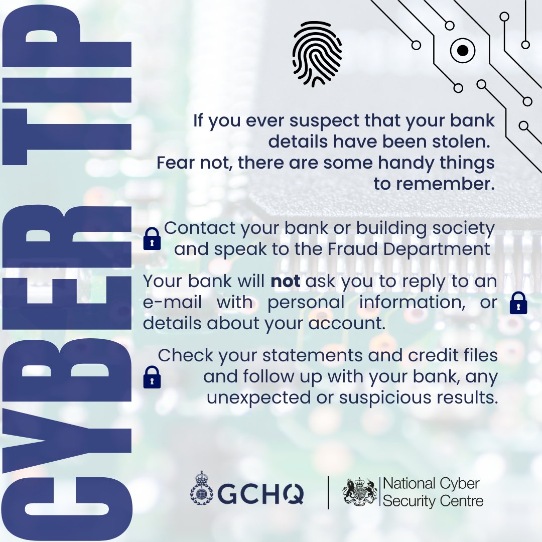 GCHQ's tweet photo. Do you know what to do if you suspect your bank details have been stolen?
Our #CyberTip from our @NCSC highlights the steps you can take to protect yourself.
https://t.co/rJbTJhvNLk https://t.co/14kodXSG9V