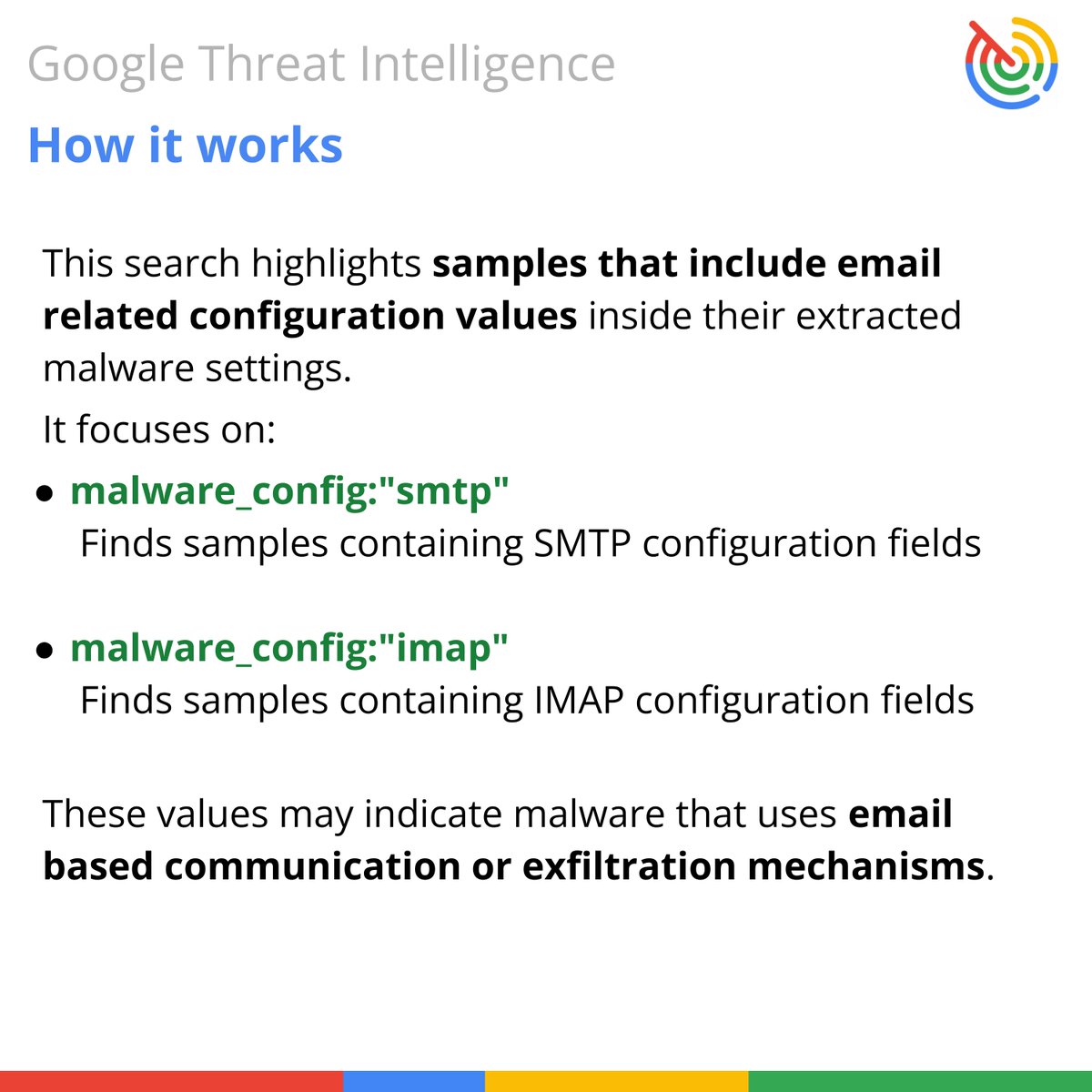 GoogleCloudSec's tweet image. 🚨 Reminder! #MonthOfGoogleTISearch! Free web searches all November.

HUNT: Malware using Email Config (SMTP/IMAP) for C2 or exfiltration.

QUERY: malware_config:&quot;smtp&quot; or &quot;imap&quot;

Finds files with high-confidence, extracted config details. Pivot to block attacker mail servers!