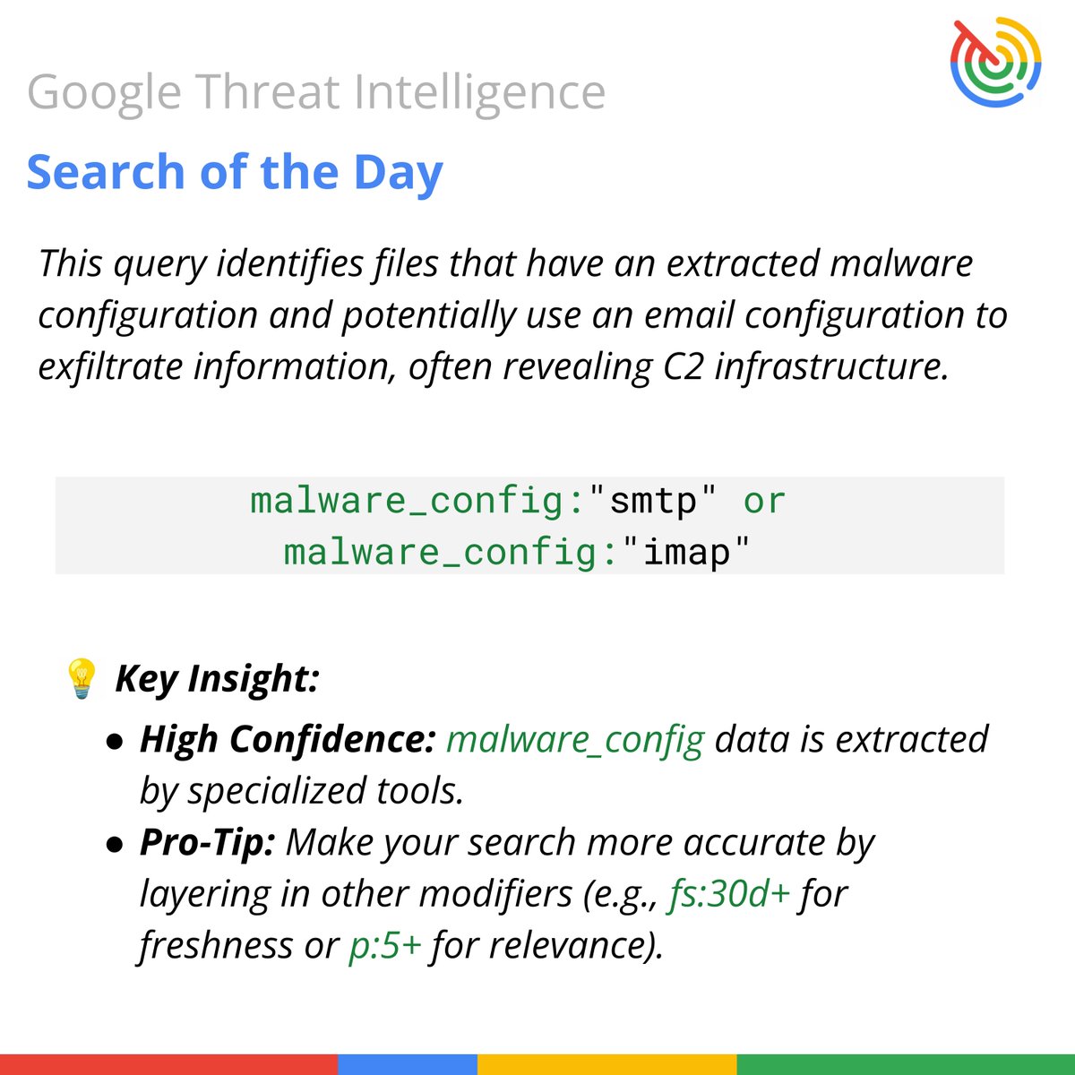 GoogleCloudSec's tweet image. 🚨 Reminder! #MonthOfGoogleTISearch! Free web searches all November.

HUNT: Malware using Email Config (SMTP/IMAP) for C2 or exfiltration.

QUERY: malware_config:&quot;smtp&quot; or &quot;imap&quot;

Finds files with high-confidence, extracted config details. Pivot to block attacker mail servers!