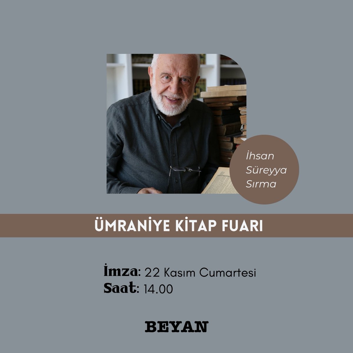 İhsan Süreyya Sırma Ümraniye Kitap Fuarı'nda okurları ile buluşuyor.

İmza: 22 Kasım Cumartesi 
Saat: 14.00

#beyanyayınları #ihsansüreyyasırma #üsküdarkitapfuarı