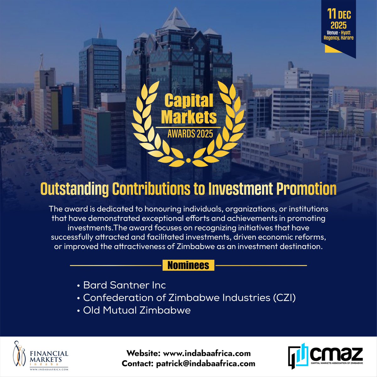 Capital Markets Awards in Partnership with <a href="/CMAZ_ZW/">Capital Markets Association of Zimbabwe</a>  

Outstanding Contributions to Investment Promotion 

Nominees:
• <a href="/BardSantner/">Bard Santner Inc</a> 
• <a href="/czionline/">CZI</a> 
• <a href="/OldMutualZW/">Old Mutual Zimbabwe</a> 

The winner, 1st &amp; 2nd runners-up will be announced at the awards ceremony.

More info - 
indabaafrica.com/capital-m-awar…