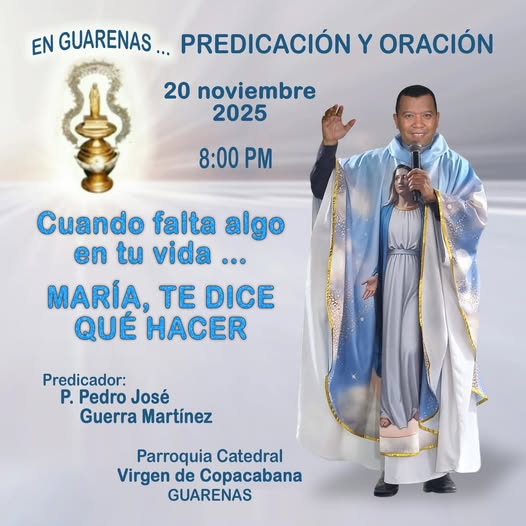 PPedroJose's tweet image. EN GUARENAS ...   PREDICACIÓN Y ORACIÓN

Cuando falta algo en tu vida …  MARÍA, TE DICE QUÉ HACER  

#20nov.                                8pm.  

Predicador. P. Pedro José Guerra Martínez  

Parroquia Catedral Virgen de Copacabana. GUARENAS.