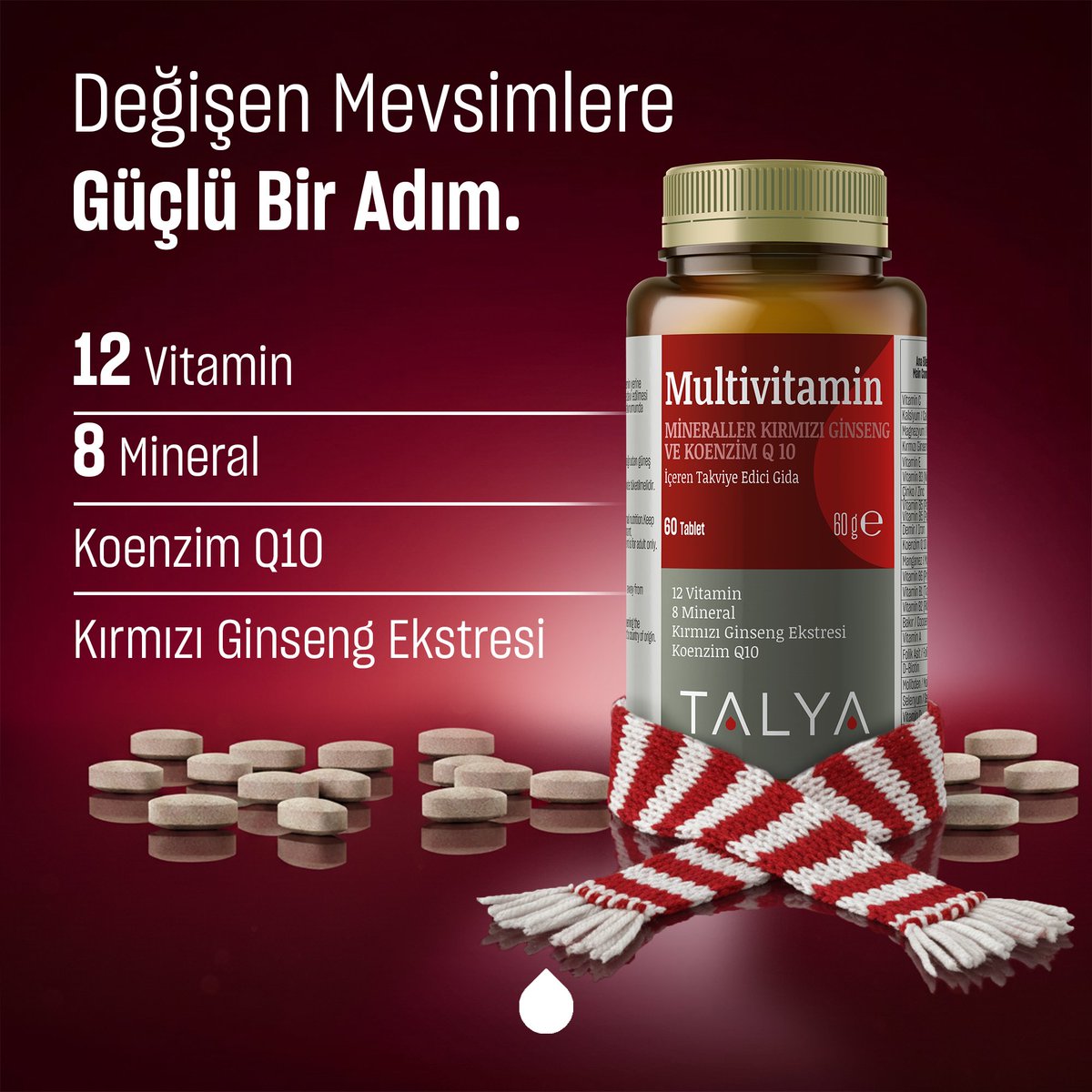Soğuyan havalara, değişen tempoya hazır mısın?

Talya Multivitamin, Kırmızı Kore Ginsengi ve Koenzim Q10 başta olmak üzere 12 vitamin ve 8 mineral içeren formülüyle bedenini desteklemeye yardımcı olur.

Talya Multivitamin ile her mevsime güçlü bir adım at!