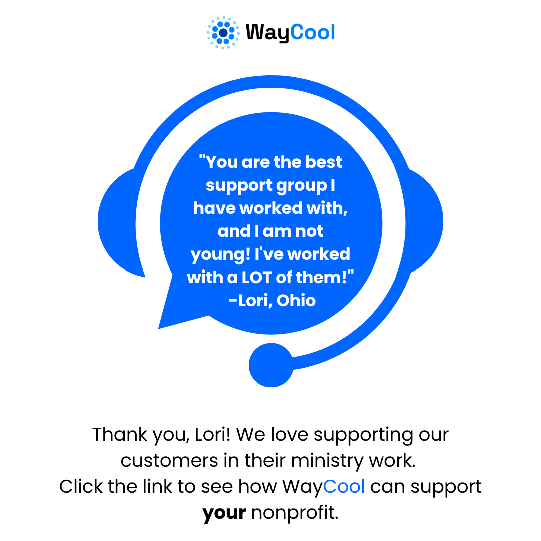 Thank you, Lori! We love supporting our customers in their ministry work. Click the link to see how WayCool can support your nonprofit.
waycoolsw.com