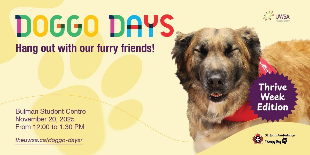 A special edition of Doggo Days is coming during Thrive Week! Join us on November 25 at the Bulman Student Centre! Don’t miss out!