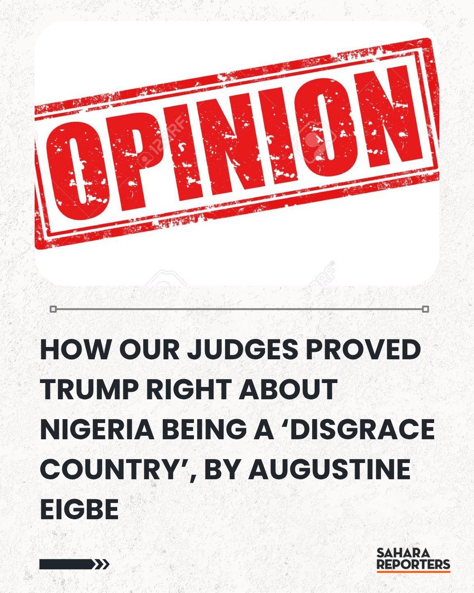 SaharaReporters's tweet image. How Our Judges Proved Trump Right About Nigeria Being A ‘Disgrace Country’, By Augustine Eigbe | Sahara Reporters bit.ly/4i4Korw